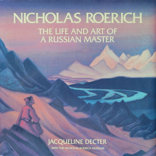 Nicholas Roerich: The Life and Art of a Russian Master