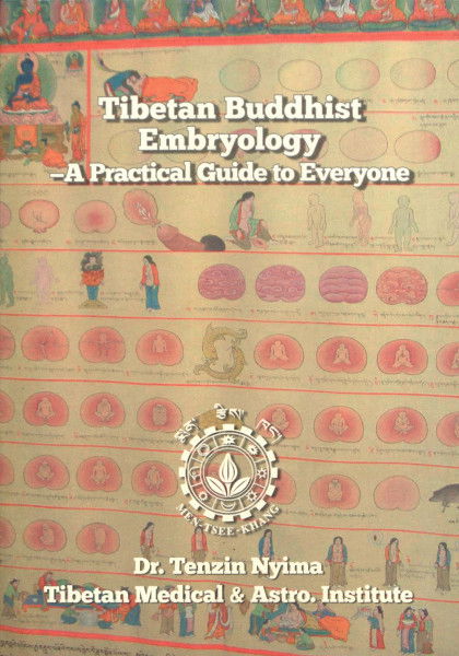 Tibetan Buddhist Embryology. A Practical Guide to Everyone