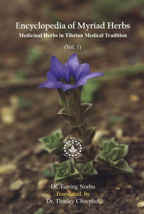 Encyclopedia of Myriad Herbs: Medicinal Herbs in Tibetan Medical Tradition, Volume 1