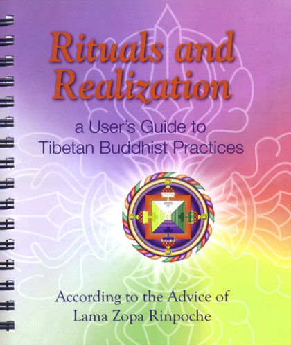 Rituals and Realization: a User's Guide to Tibetan Buddhist Practices